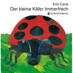 Der kleine Käfer Immerfrech (Eric Carle)