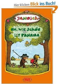 Oh, wie schön ist Panama: Die Geschichte, wie der kleine Tiger und der kleine Bär nach Panama reisen (Janosch)